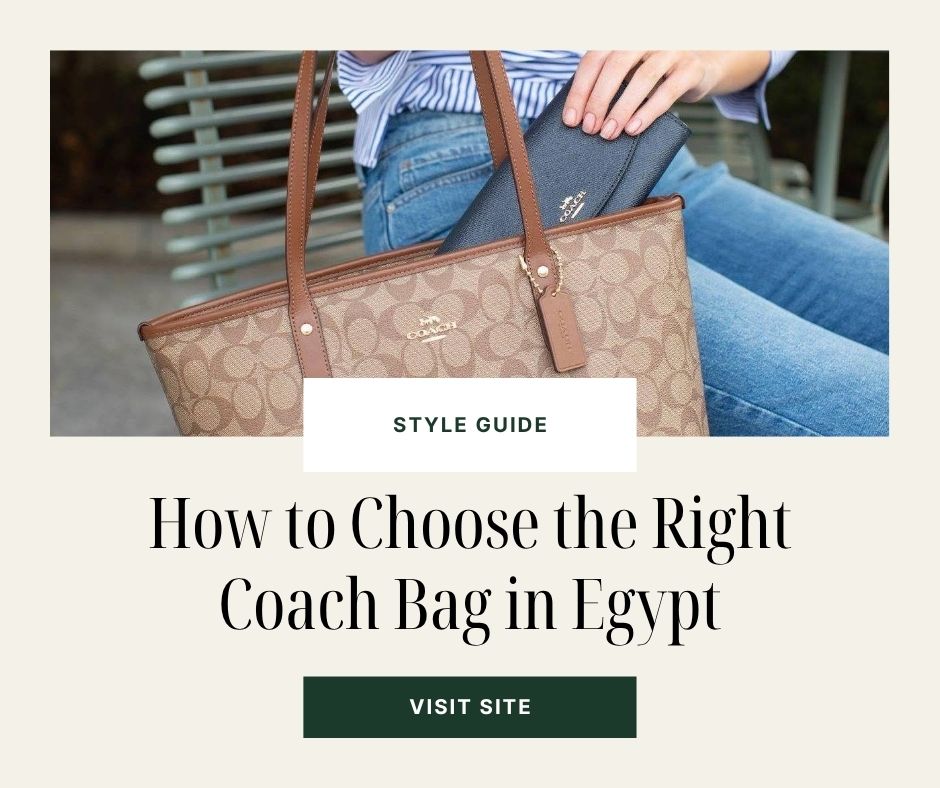 Guide to choosing a Coach bag in Egypt